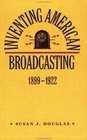 Inventing American Broadcasting 18991922
