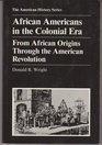 African Americans in the Colonial Era From African Origins Through the American Revolution