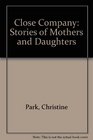 Close Company Stories of Mothers and Daughters
