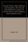 Social Work with Children and Families The Social and Political Context of Social Work with Children and Families Unit 1