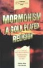 Mormonism a Gold Plated Religion