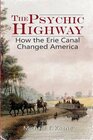 The Psychic Highway How the Erie Canal Changed America