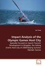 Impact Analysis of the Olympic Games Host City Specially Focused on Sports Tourism Development in  Qingdao the Sailing Events Host City of 2008  Beijing Summer Olympic Games