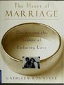 The Heart of Marriage Discovering the Secrets of Enduring Love