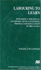 Labouring to Learn Towards a Poltiical Economy of Plantations People and Education in Sri Lanka