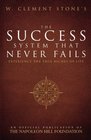 W Clement Stone's The Success System That Never Fails Experience the True Riches of Life