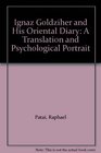 Ignaz Goldziher and His Oriental Diary: A Translation and Psychological Portrait