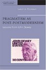 Pragmatism as PostPostmodernism Lessons from John Dewey