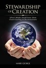 Stewardship of Creation What Catholics Should Know About Church Teaching on the Environment