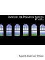 Mexico Its Peasants and its Priests