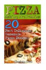 Pizza Making For Dummies 20 Most Delicious Homemade Pizza Recipes