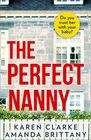 The Perfect Nanny An utterly gripping and suspenseful psychological thriller with a breathtaking twist