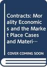 Contracts Morality Economics and the Market Place Cases and Materials