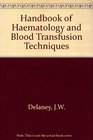 Handbook of Haematology and Blood Transfusion Techniques