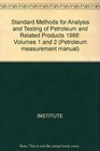 Standard Methods for Analysis and Testing of Petroleum and Related Products 1988 Volumes 1 and 2
