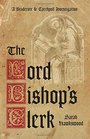 The Lord Bishop's Clerk A Bradecote  Catchpoll Investigation