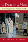 Deacon at Mass The A Theological and Pastoral Guide Second Edition