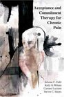 Acceptance And Commitment Therapy For Chronic Pain