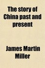 The story of China past and present