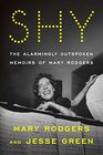 Shy The Alarmingly Outspoken Memoirs of Mary Rodgers
