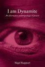 I Am Dynamite An Alternative Anthropology of Power