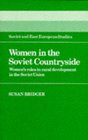 Women in the Soviet Countryside  Women's Roles in Rural Development in the Soviet Union