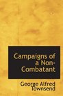 Campaigns of a NonCombatant and His Romaunt Abroad During the War