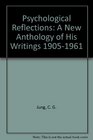 C G Jung Psychological Reflections A New Anthology of his Writings 19051961