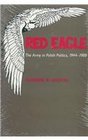 Red Eagle The Army in Polish Politics 19441988