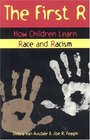 The First R  How Children Learn Race and Racism