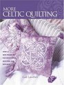 More Celtic Quilting Over 25 New Projects for Patchwork Quilting and Applique