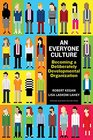 An Everyone Culture Becoming a Deliberately Developmental Organization