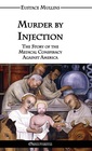 Murder by Injection The Story of the Medical Conspiracy Against America