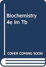 BIOCHEMISTRY 4E IM/TB