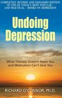 Undoing Depression What Therapy Doesn't Teach You and Medication Can't Give You