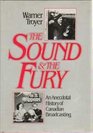 The sound and the fury An anecdotal history of Canadian broadcasting
