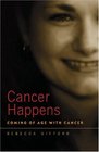 Cancer Happens Coming of Age with Cancer