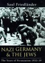 Nazi Germany and the Jews  Volume 1  the Years of Persecution 19331939