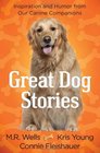 Great Dog Stories Inspiration and Humor from Our Canine Companions