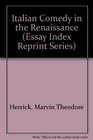Italian Comedy in the Renaissance (Essay Index Reprint Series)