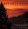 Bay Area Wild A Celebration of the Natural Heritage of the San Francisco Bay Area
