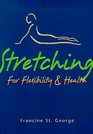 Stretching for Flexibility and Health