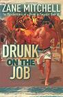 Drunk on the Job: The Misadventures of a Drunk in Paradise: Book 4
