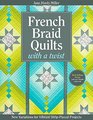 French Braid Quilts with a Twist: New Variations for Vibrant Strip-Pieced Projects