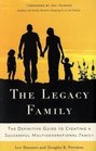 The Legacy Family The Definitive Guide to Creating a Successful Multigenerational Family