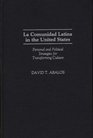 La Comunidad Latina in the United States Personal and Political Strategies for Transforming Culture