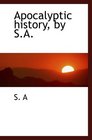 Apocalyptic history by SA
