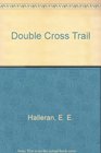 Thorndike British Favorites  Large Print  Double Cross Trail