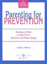 Parenting for Prevention  Raising a Child to Say No to Alcohol and Other Drugs