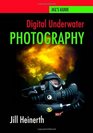 Digital Underwater Photography Jill Heinerth's Guide to Digital Underwater Photography